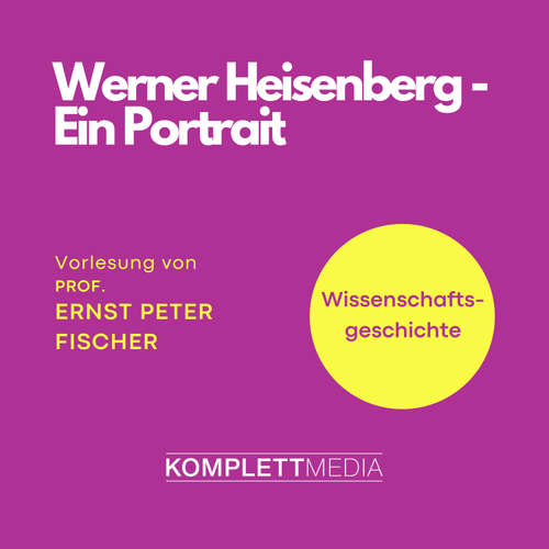 Hoerbuch Werner Heisenberg - Ernst Peter Fischer - Ernst Peter Fischer