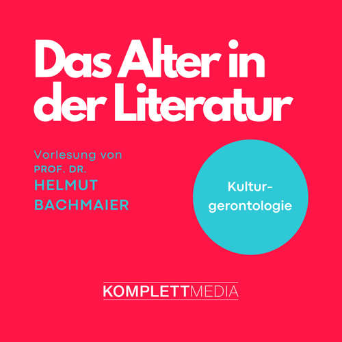 Hoerbuch Das Alter in der Literatur - Helmut Bachmaier - Helmut Bachmaier