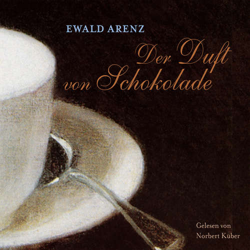 Hoerbuch Der Duft von Schokolade - Ewald Arenz - Ewald Arenz