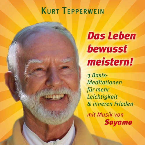 Hoerbuch Das Leben bewusst meistern! (mit klangenergetischer Musik von Sayama) - Kurt Tepperwein - Kurt Tepperwein