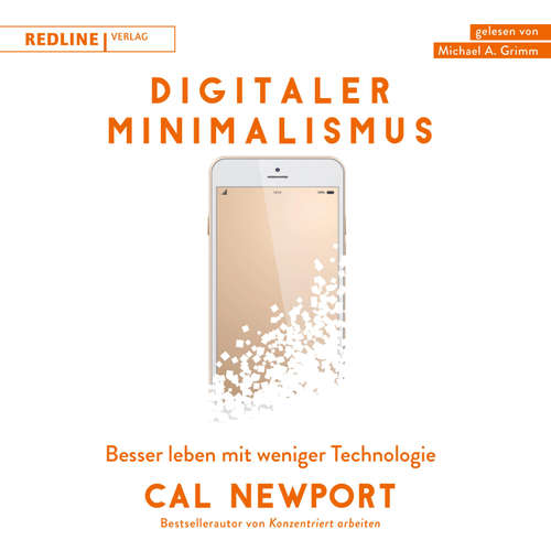 Hoerbuch Digitaler Minimalismus - Cal Newport - Michael A. Grimm