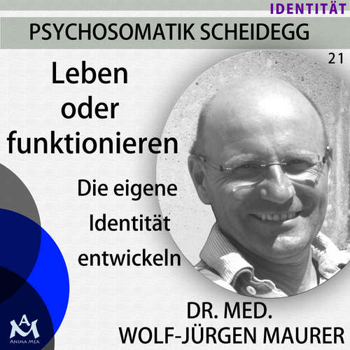 Hoerbuch Leben oder Funktionieren - Die eigene Identität entwickeln - Wolf-Jürgen Dr. med. Maurer - Wolf-Jürgen Dr. med. Maurer