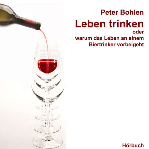 Hoerbuch Leben trinken oder warum das Leben an einem Biertrinker vorbeigeht - Peter Bohlen - Konrad Halver