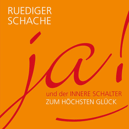 Hoerbuch ja! und der  innerer Schalter zum höchsten Glück - Ruediger Schache - Ruediger Schache