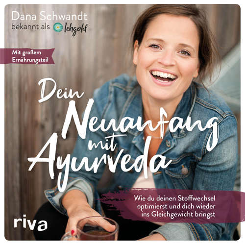 Hoerbuch Dein Neuanfang mit Ayurveda - Dana Schwandt - Dana Schwandt