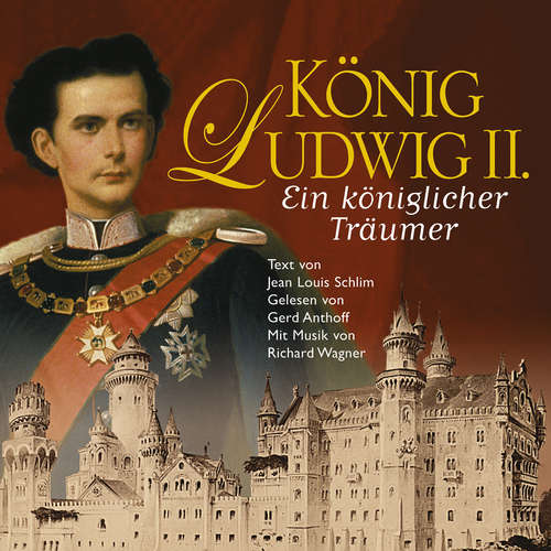 Hoerbuch König Ludwig II. - Jean-Louis Schlim - Gerd Anthoff