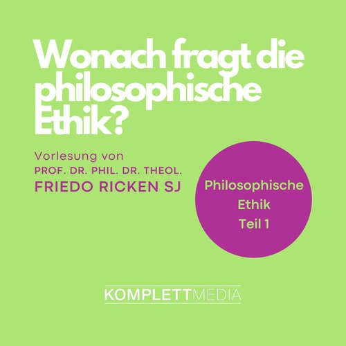 Hoerbuch Philosophische Ethik: 01 Wonach fragt die philosophische Ethik? - Friedo Ricken - Friedo Ricken