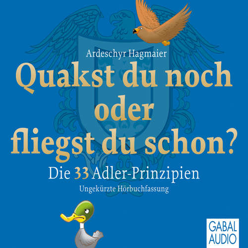 Hoerbuch Quakst Du noch oder fliegst Du schon? - Ardeschyr Hagmaier - Gabi Franke
