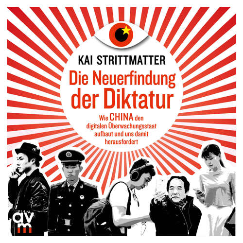 Hoerbuch Die Neuerfindung der Diktatur - Kai Strittmatter - Sebastian Pappenberger