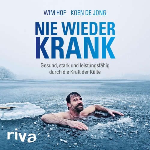 Hoerbuch Nie wieder krank - Wim Hof - Sebastian Fischer