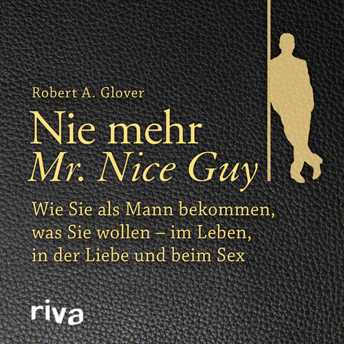 Hoerbuch Nie mehr Mr. Nice Guy - Robert A. Glover - Sebastian Pappenberger