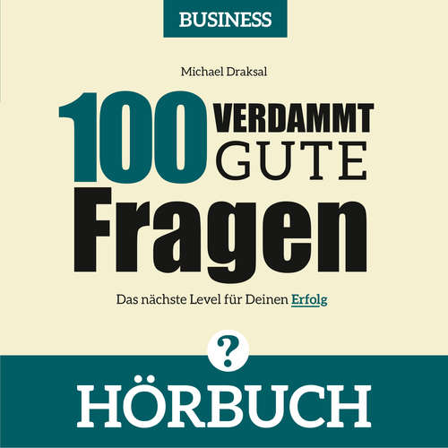 Hoerbuch 100 Verdammt gute Fragen – BUSINESS - Michael Draksal - Michael Draksal