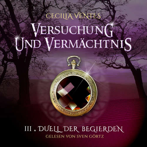 Hoerbuch Versuchung und Vermächtnis, Teil 3: Duell der Begierden - Cecilia Ventes - Sven Görtz
