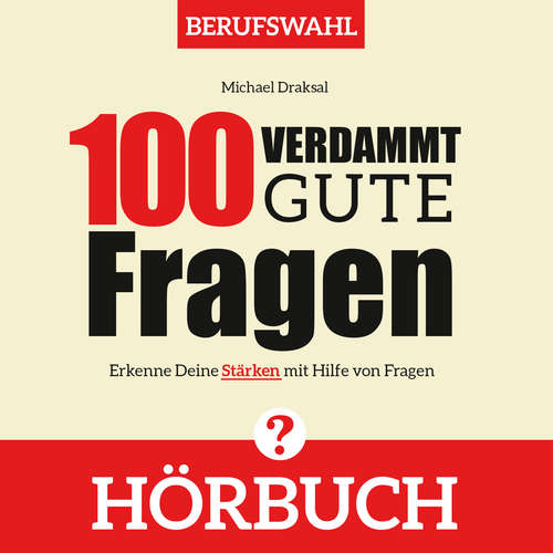 Hoerbuch 100 Verdammt gute Fragen – BERUFSWAHL - Michael Draksal - Michael Draksal