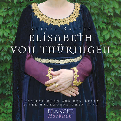 Hoerbuch Elisabeth von Thüringen - Steffi Baltes - Steffi Baltes