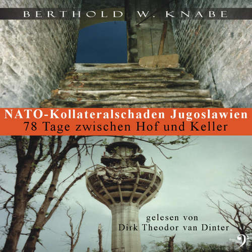 Hoerbuch Nato Kollateralschaden Jugoslawien - Berthold W. Knabe - Dirk Theodor van Dinter