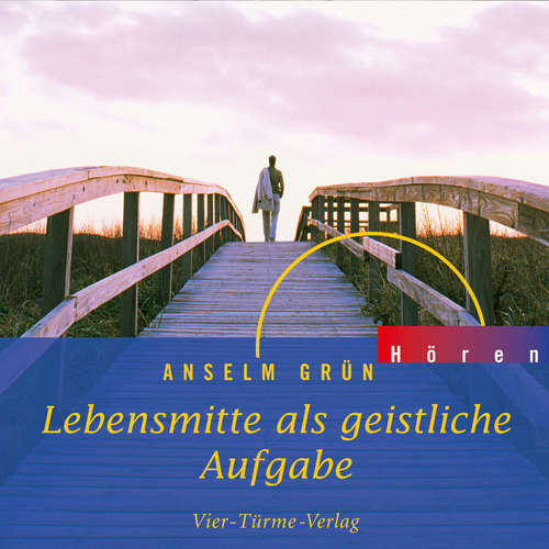 Hoerbuch Lebensmitte als geistliche Aufgabe - Anselm Grün - Anselm Grün