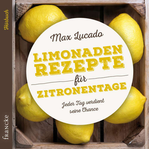 Hoerbuch Limonadenrezepte für Zitronentage - Max Lucado - Rainer Böhm