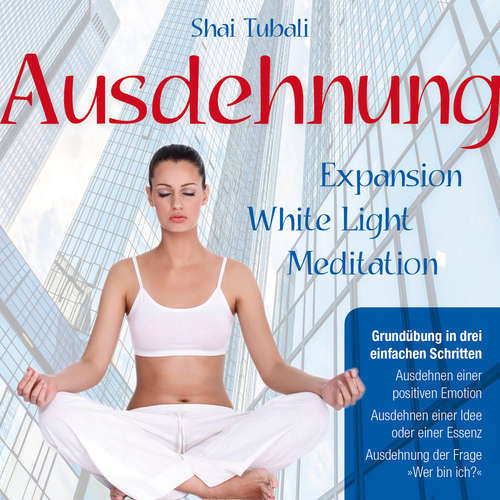 Hoerbuch AUSDEHNUNG. Grundübung in drei einfachen Schritten - Shai Tubali - Sabine Kuschel
