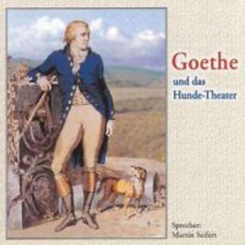 Hoerbuch Goethe und das Hunde-Theater - Ehm Welk - Martin Seifert