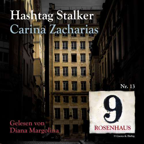 Hoerbuch Hashtag Stalker - Rosenhaus 9 - Nr.13 - Carina Zacharias - Diana Margolina