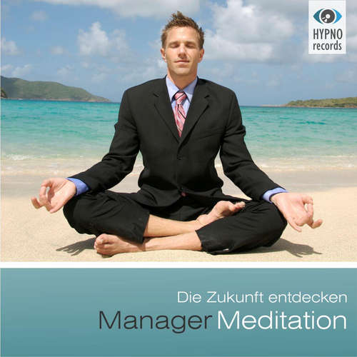 Hoerbuch Manager Meditation - Die Zukunft entdecken - Andreas Schütz - Andreas Schütz