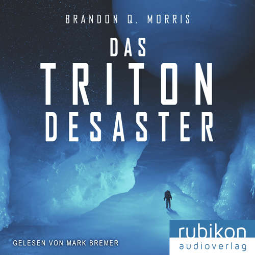 Hoerbuch Das Triton-Desaster - Brandon Q. Morris - Mark Bremer