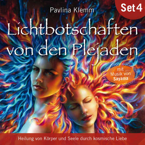 Hoerbuch Heilung von Körper und Seele durch kosmische Liebe: Lichtbotschaften von den Plejaden (Übungs-Set 4) - Pavlina Klemm - Kathrin Mayer