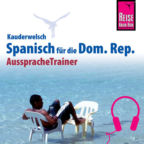 Hoerbuch Reise Know-How Kauderwelsch AusspracheTrainer Spanisch für die Dominikanische Republik - Hans-Jürgen Fründt - Ken Miguel Goetzger