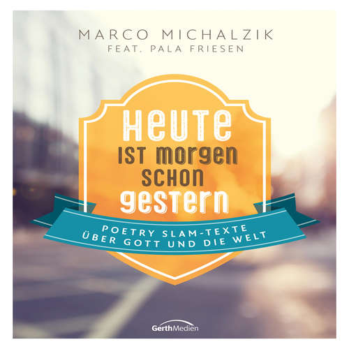 Hoerbuch Heute ist morgen schon gestern - Marco Michalzik - Marco Michalzik