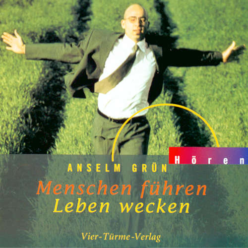 Hoerbuch Menschen führen - Leben wecken - Anselm Grün - Anselm Grün