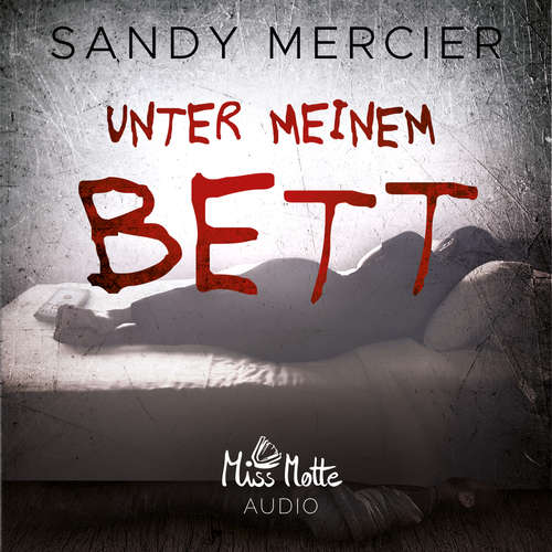 Hoerbuch Unter meinem Bett - Sandy Mercier - Julia Blankenburg