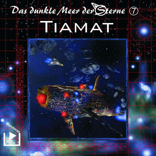 Hoerbuch Das dunkle Meer der Sterne 7 - Tiamat - Dane Rahlmeyer - Bernhard Selker