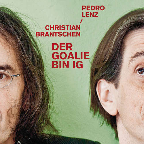 Hoerbuch Der Goalie bin ig - Christian Brantschen - Pedro Lenz