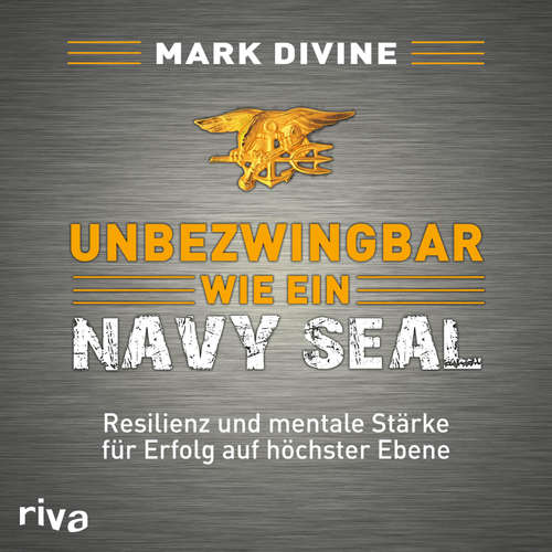 Hoerbuch Unbezwingbar wie ein Navy SEAL - Mark Divine - Christian Jungwirth