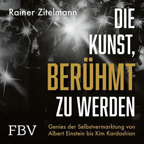Hoerbuch Die Kunst, berühmt zu werden - Rainer Zitelmann - Josef Vossenkuhl