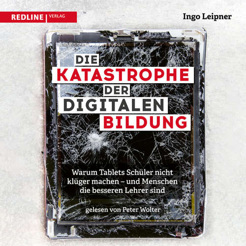 Hoerbuch Die Katastrophe der digitalen Bildung - Ingo Leipner - Peter Wolter