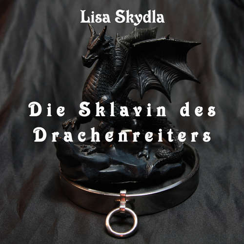 Hoerbuch Die Sklavin des Drachenreiters - Lisa Skydla - Lisa Skydla