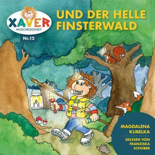 Hoerbuch Xaver Wuschelkovsky und der helle Finsterwald - Xaver Wuschelkovsky - Franziska Schober