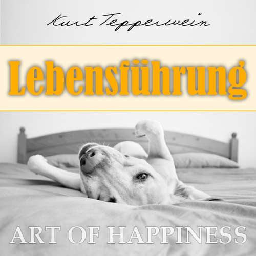 Hoerbuch Art of Happiness: Lebensführung - Kurt Tepperwein - Kurt Tepperwein