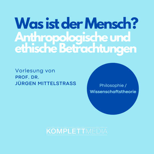 Hoerbuch Was ist der Mensch? - Jürgen Mittelstraß - Jürgen Mittelstraß