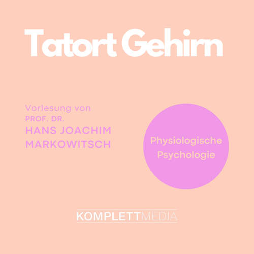 Hoerbuch Tatort Gehirn - Hans Joachim Markowitsch - Hans Joachim Markowitsch