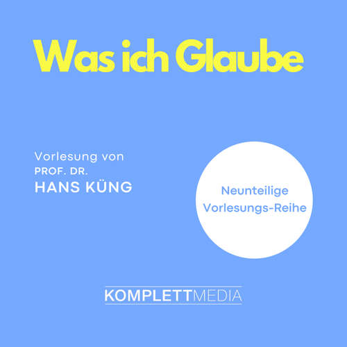 Hoerbuch Was ich Glaube - Hans Küng - Hans Küng