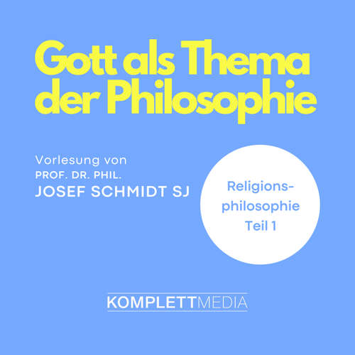 Hoerbuch Religionsphilosophie (1) - Josef Schmidt - Josef Schmidt