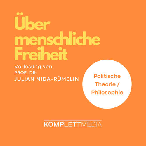 Hoerbuch Über menschliche Freiheit - Julian Nida-Rümelin - Julian Nida-Rümelin