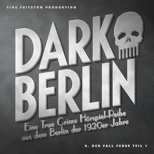 Hoerbuch Dark Berlin - Eine True Crime Hörspiel-Reihe aus dem Berlin der 1920er Jahre - 6. Fall - Johanna Magdalena Schmidt - Detlef Bierstedt