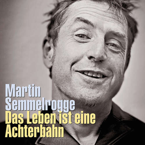Hoerbuch Das Leben ist eine Achterbahn - Martin Semmelrogge - Martin Semmelrogge