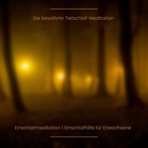 Hoerbuch Die bewährte Tiefschlaf-Meditation | Einschlafmeditation | Einschlafhilfe für Erwachsene | Einschlafgeschichte - Zentrum für schlafmedizinische Forschung - Zentrum für schlafmedizinische Forschung