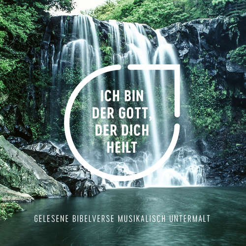 Hoerbuch Ich bin der Gott, der dich heilt - Die Bibel - Daniel Kopp