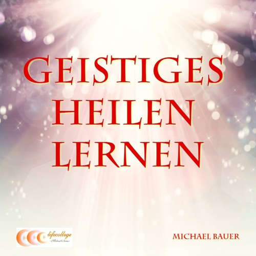 Hoerbuch Geistiges Heilen lernen - Michael Bauer - Michael Bauer